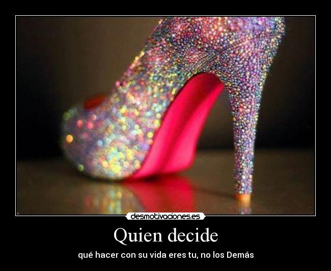 Quien decide - qué hacer con su vida eres tu, no los Demás