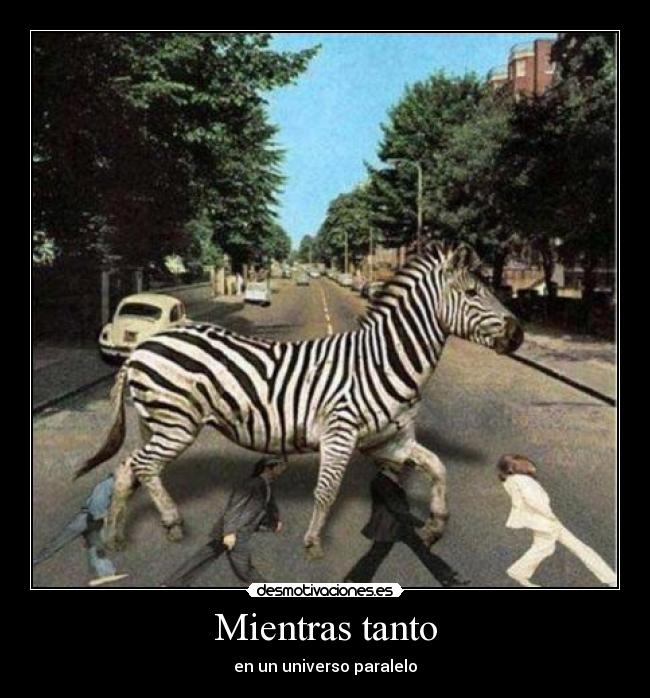 Mientras tanto - en un universo paralelo