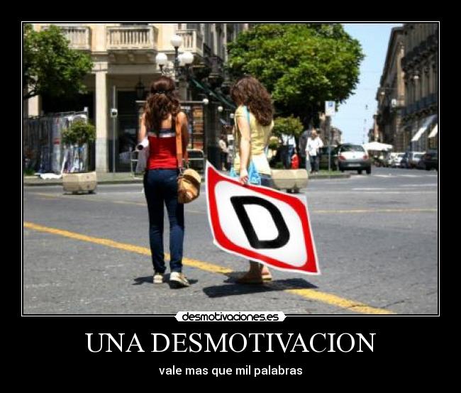 UNA DESMOTIVACION - vale mas que mil palabras