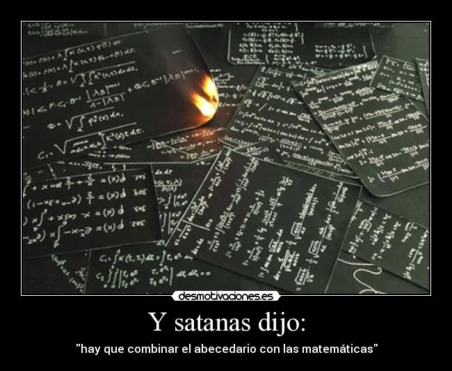 Y satanas dijo: - hay que combinar el abecedario con las matemáticas