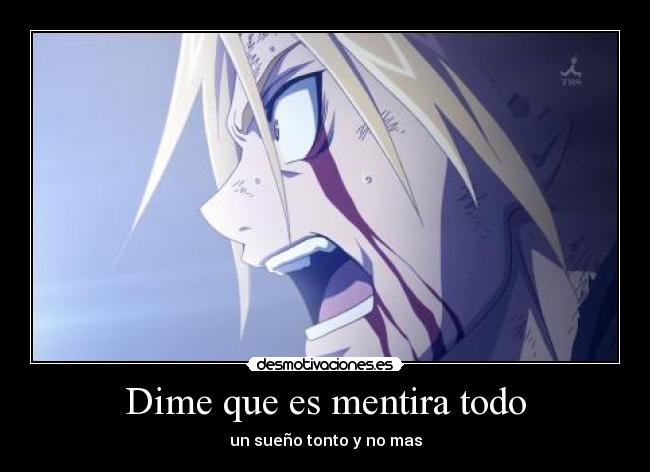 Dime que es mentira todo - un sueño tonto y no mas