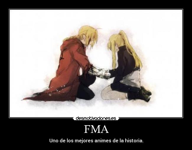 FMA - Uno de los mejores animes de la historia.
