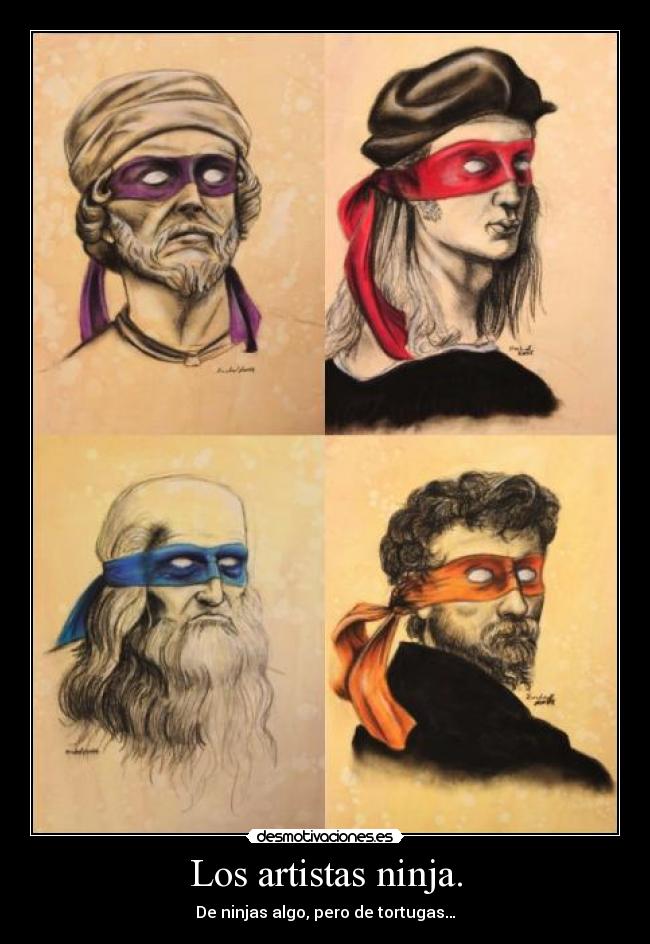 Los artistas ninja. - De ninjas algo, pero de tortugas…
