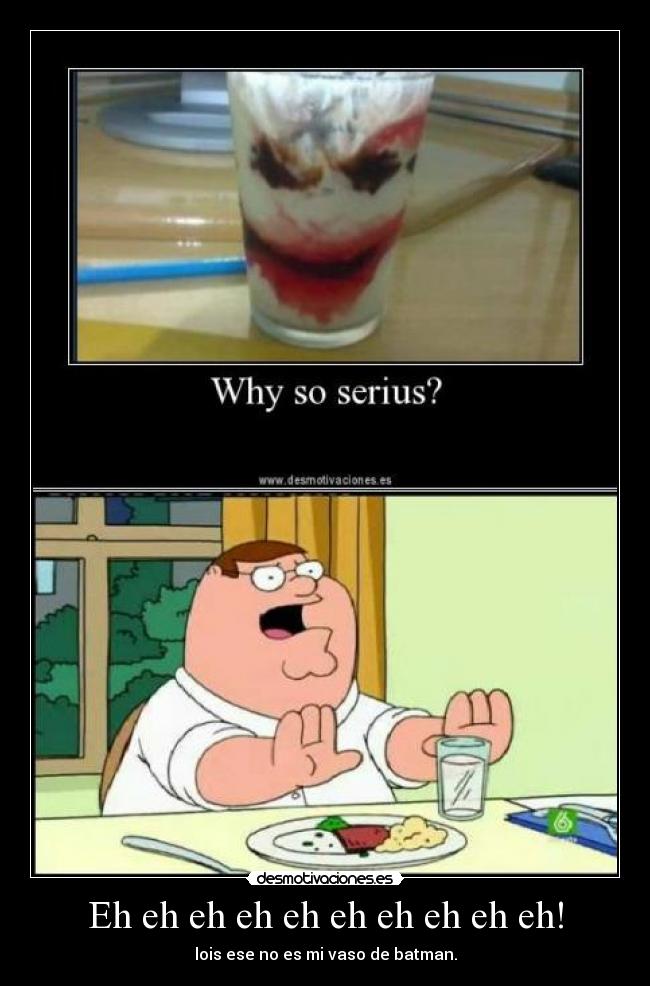 Eh eh eh eh eh eh eh eh eh eh! -