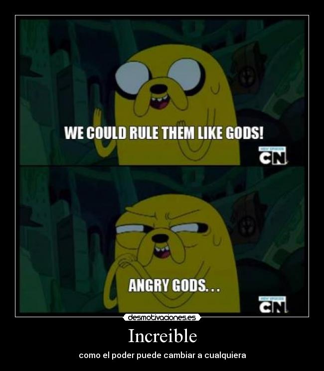 carteles clanfeurry shinigamisempai hora aventura adventure time jake poder cambia cualquiera desmotivaciones