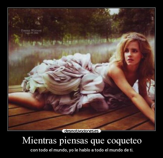 Mientras piensas que coqueteo -