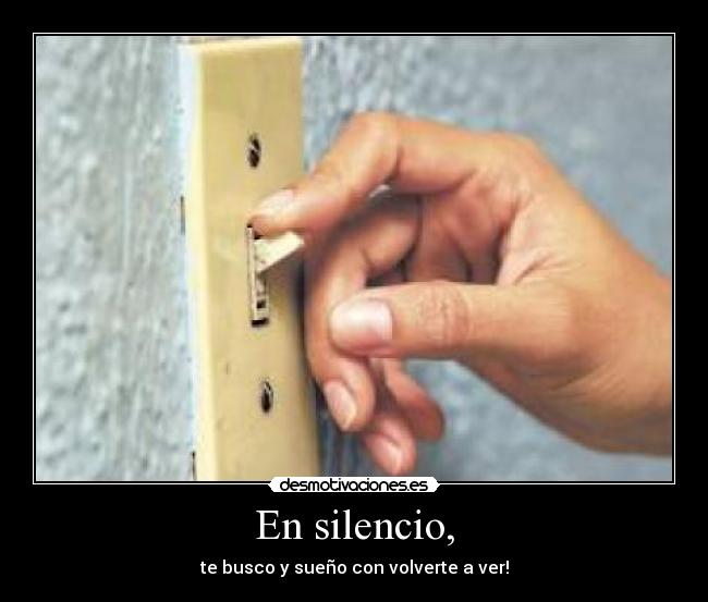 En silencio, -
