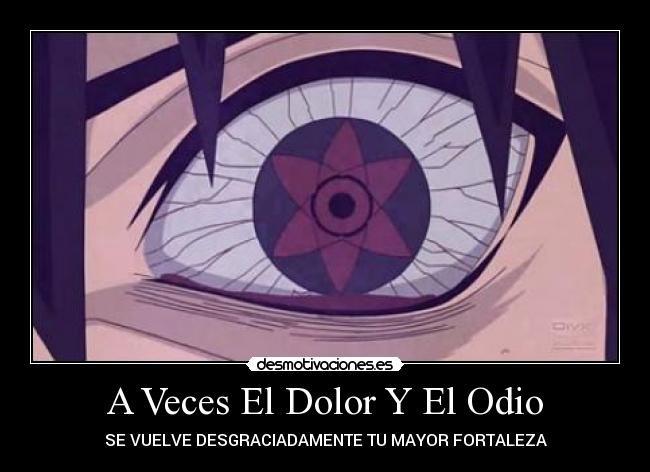 A Veces El Dolor Y El Odio - SE VUELVE DESGRACIADAMENTE TU MAYOR FORTALEZA