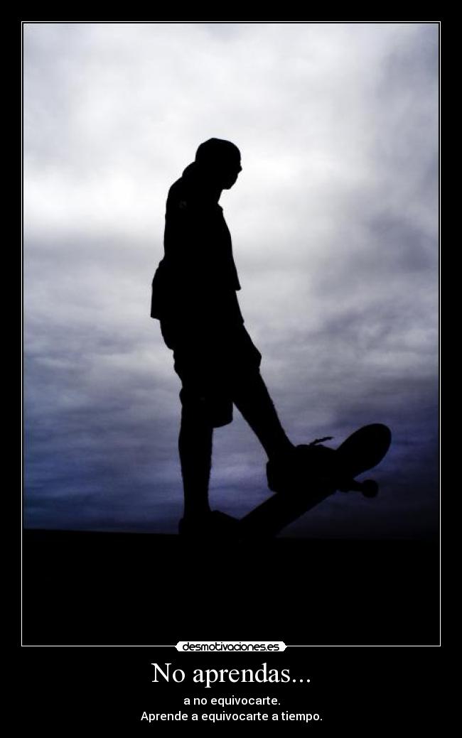 No aprendas... -