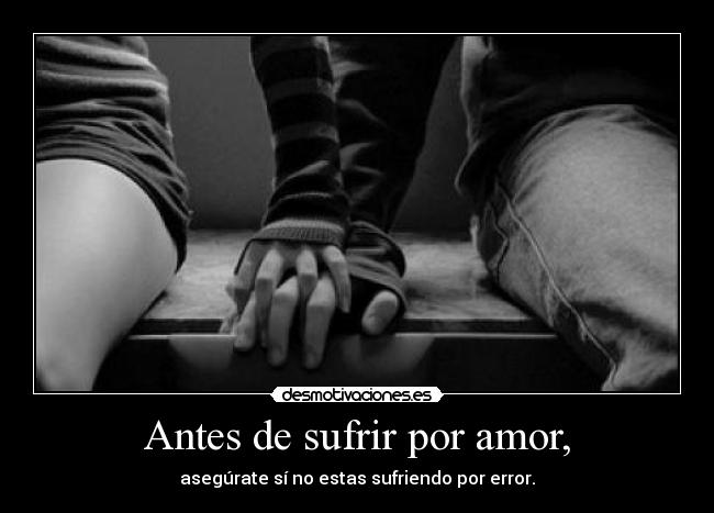 Antes de sufrir por amor, - 
