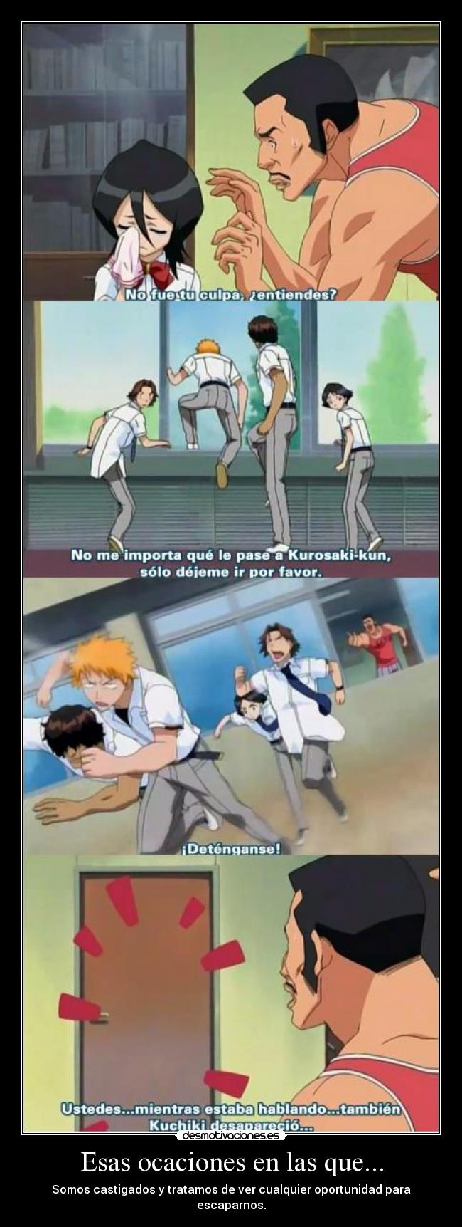 Esas ocaciones en las que... - Somos castigados y tratamos de ver cualquier oportunidad para escaparnos.