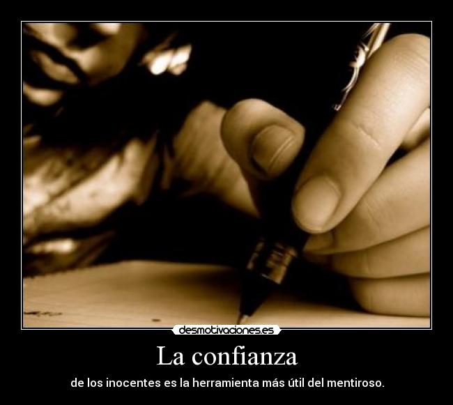 La confianza - de los inocentes es la herramienta más útil del mentiroso.