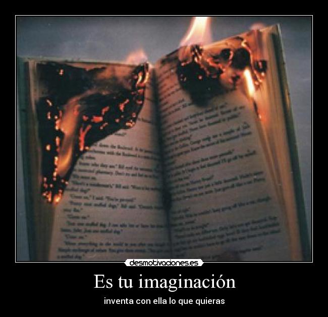 Es tu imaginación - inventa con ella lo que quieras