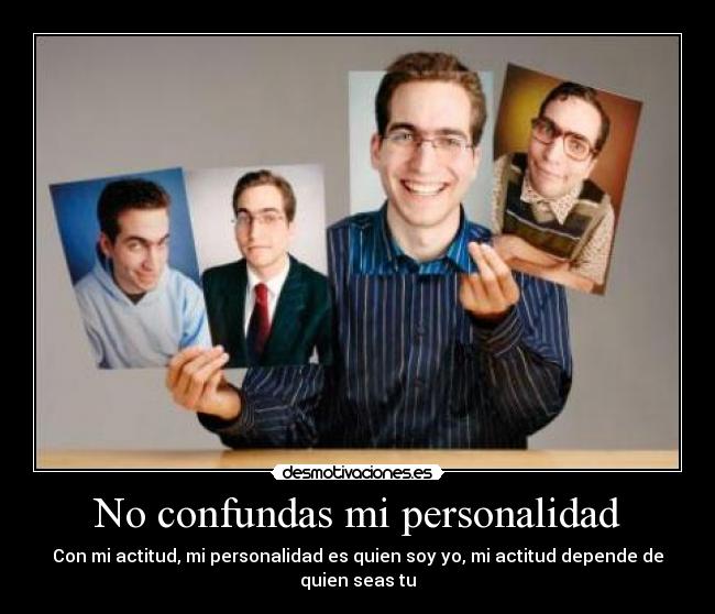 No confundas mi personalidad - 