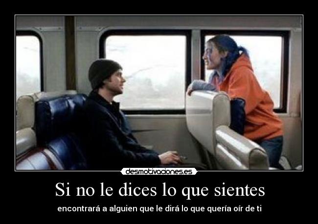 Si no le dices lo que sientes -