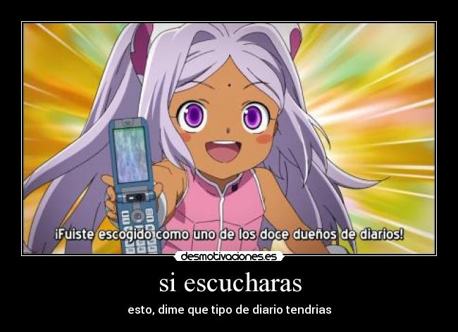 si escucharas - esto, dime que tipo de diario tendrias