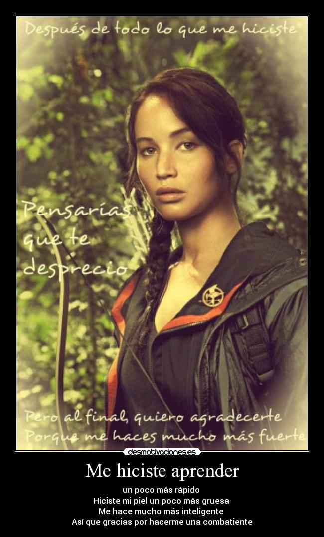 Me hiciste aprender - un poco más rápido
Hiciste mi piel un poco más gruesa
Me hace mucho más inteligente
Así que gracias por hacerme una combatiente