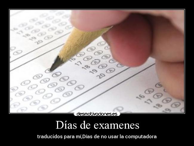 carteles examenes computadora internet tortura examen examenes traducidos traducir desmotivaciones