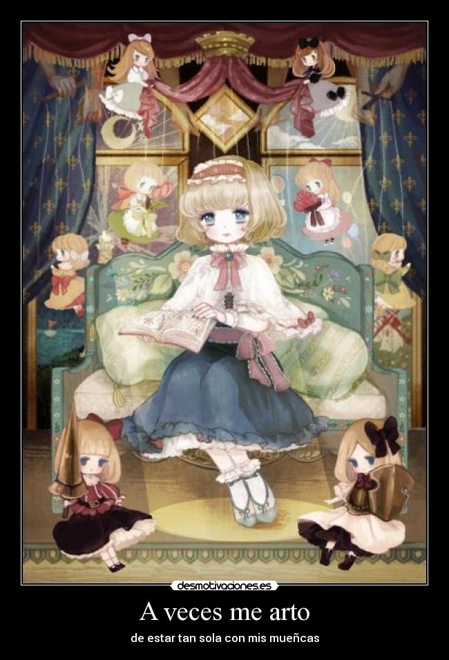 A veces me arto - de estar tan sola con mis mueñcas