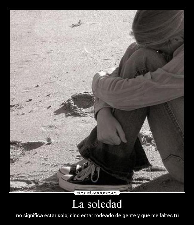carteles soledad sad desmotivaciones