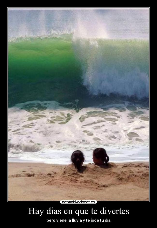 Hay días en que te divertes -