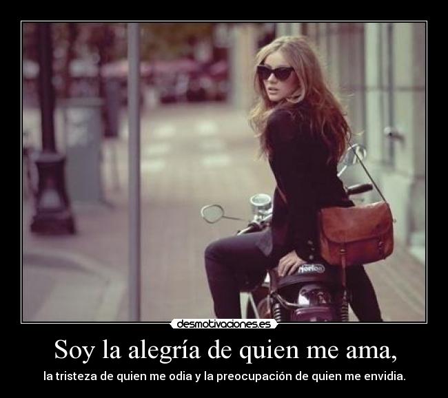 Soy la alegría de quien me ama, -