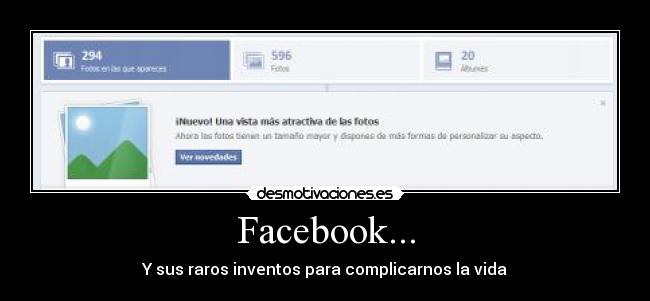 Facebook... - Y sus raros inventos para complicarnos la vida