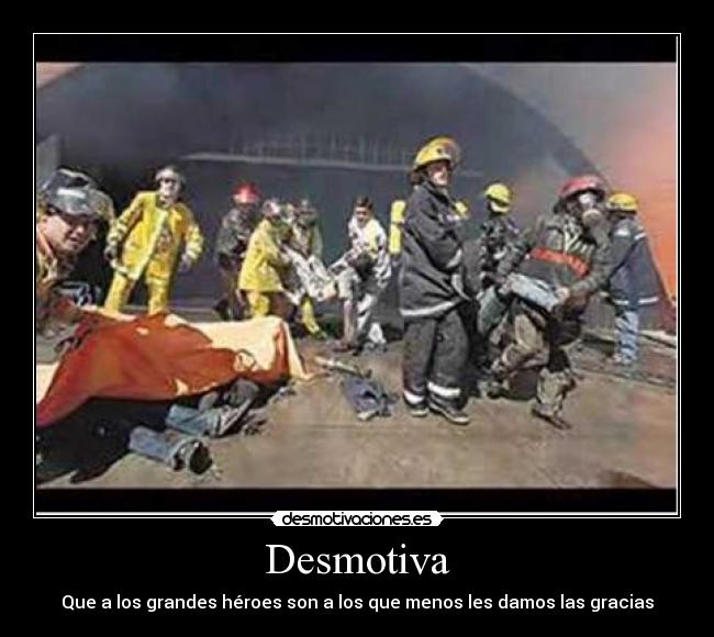 Desmotiva - Que a los grandes héroes son a los que menos les damos las gracias
