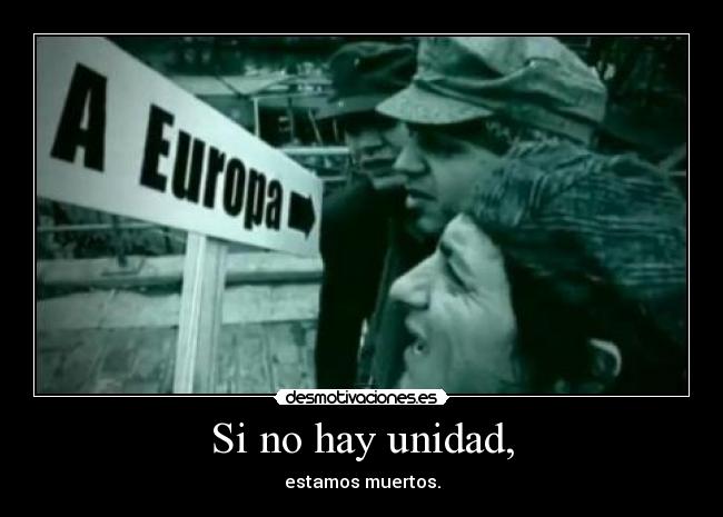 Si no hay unidad, - estamos muertos.