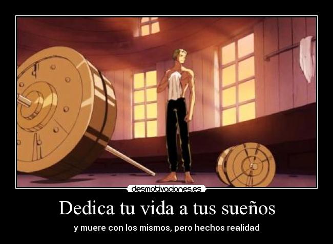 Dedica tu vida a tus sueños - 