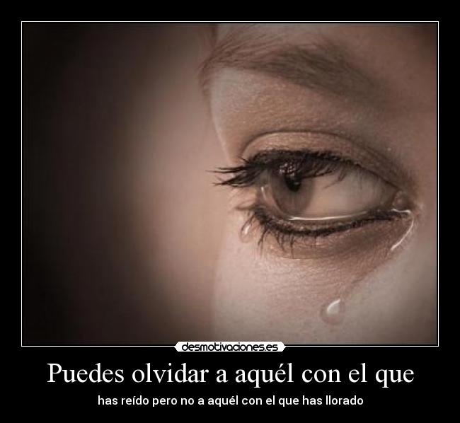 Puedes olvidar a aquél con el que -