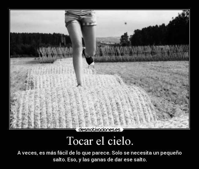 Tocar el cielo. -