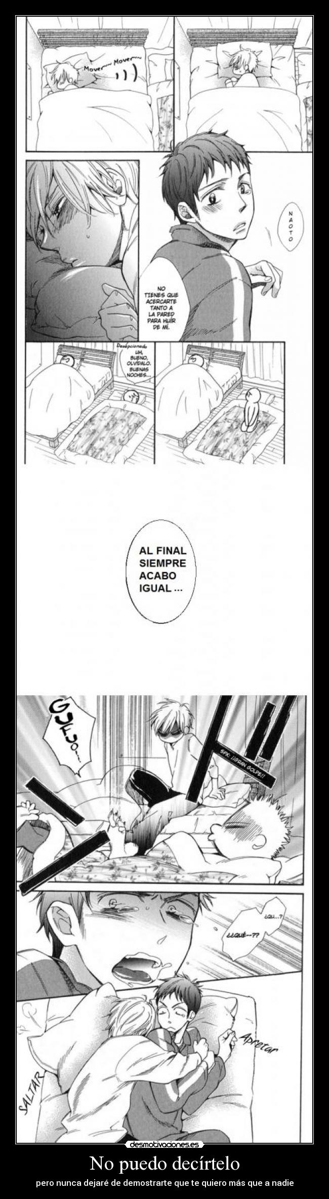 No puedo decírtelo - pero nunca dejaré de demostrarte que te quiero más que a nadie