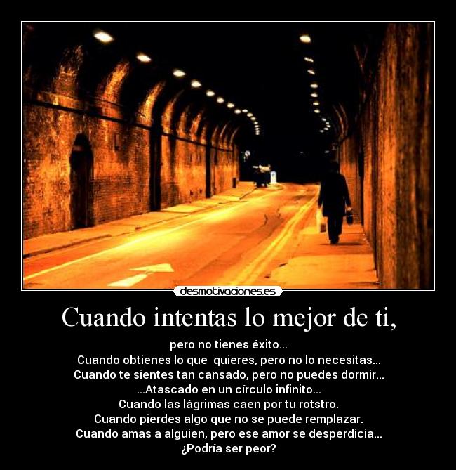 Cuando intentas lo mejor de ti, -