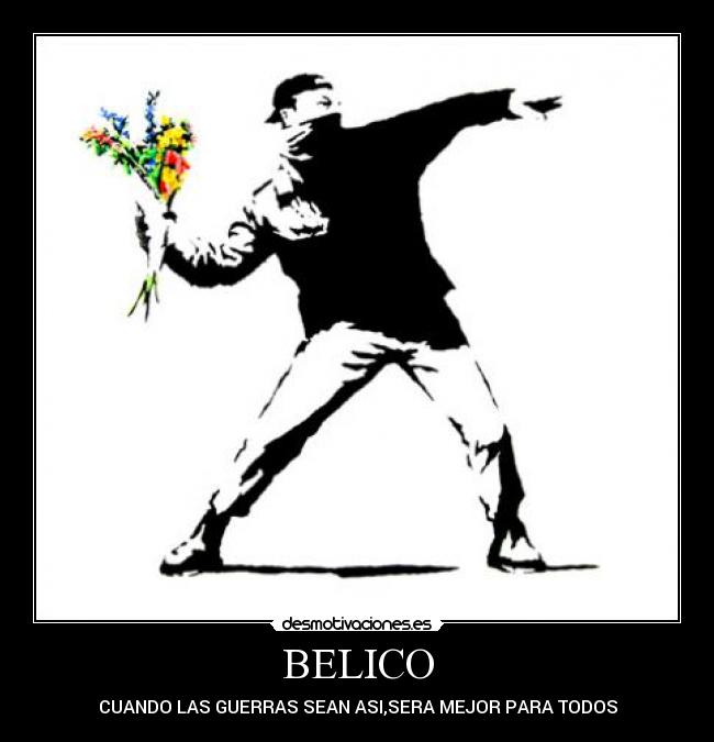BELICO - CUANDO LAS GUERRAS SEAN ASI,SERA MEJOR PARA TODOS