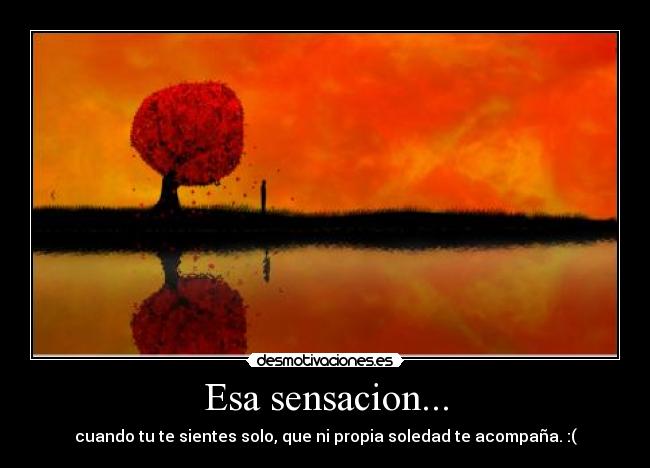 Esa sensacion... -