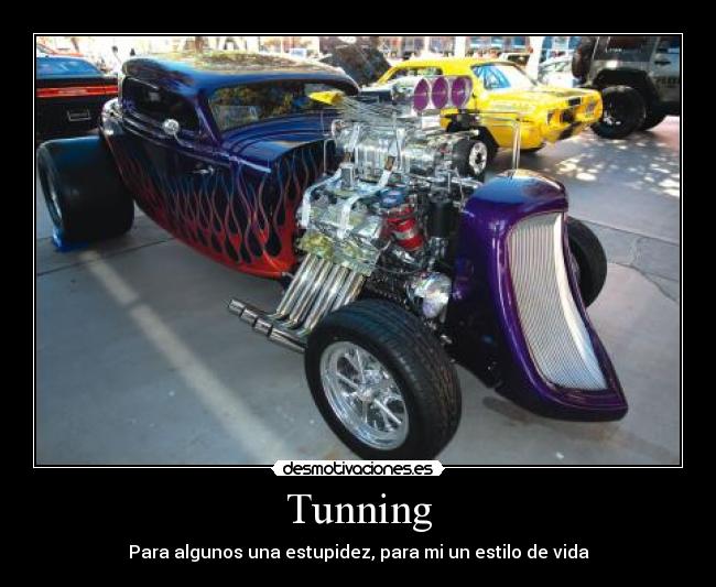 Tunning - Para algunos una estupidez, para mi un estilo de vida
