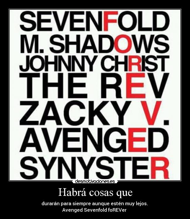 Habrá cosas que - durarán para siempre aunque estén muy lejos. 
Avenged Sevenfold foREVer ♥