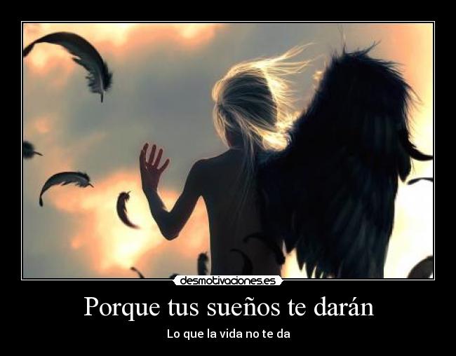 Porque tus sueños te darán - Lo que la vida no te da
