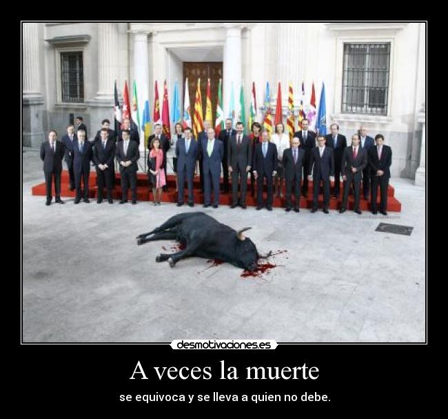 A veces la muerte - se equivoca y se lleva a quien no debe.