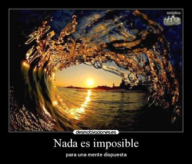 Nada es imposible - para una mente dispuesta