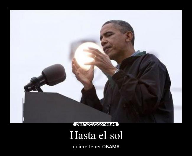 Hasta el sol - quiere tener OBAMA