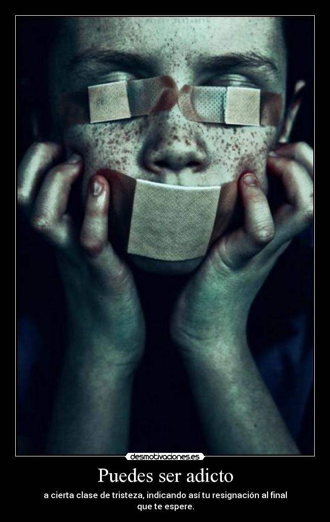 Puedes ser adicto -