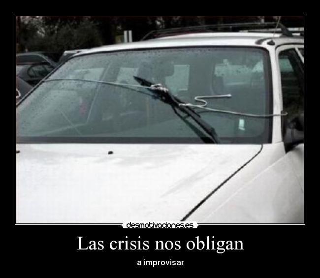Las crisis nos obligan - a improvisar
