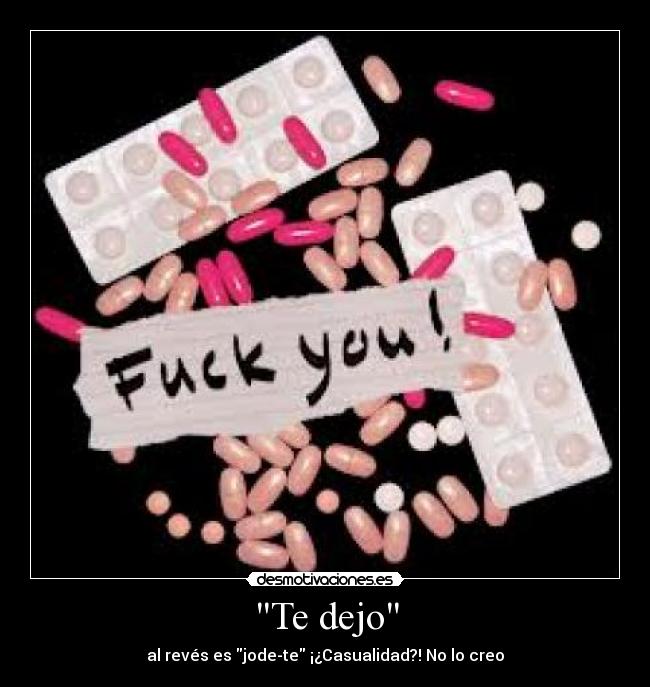 Te dejo - al revés es jode-te ¡¿Casualidad?! No lo creo