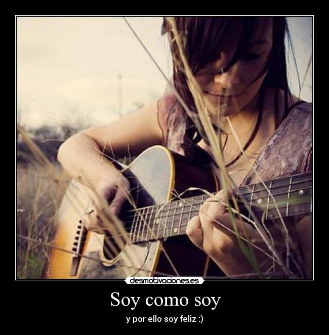 carteles soy como soy por ello soy feliz desmotivaciones