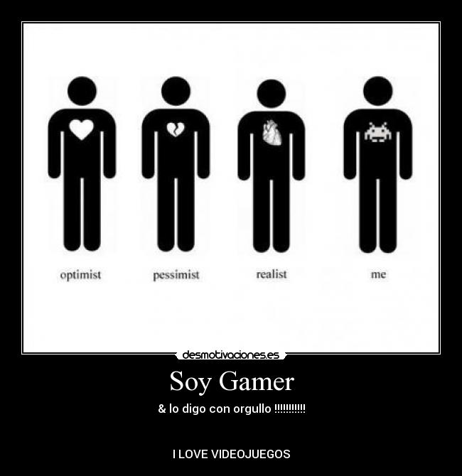 Soy Gamer - & lo digo con orgullo !!!!!!!!!!!
I LOVE VIDEOJUEGOS