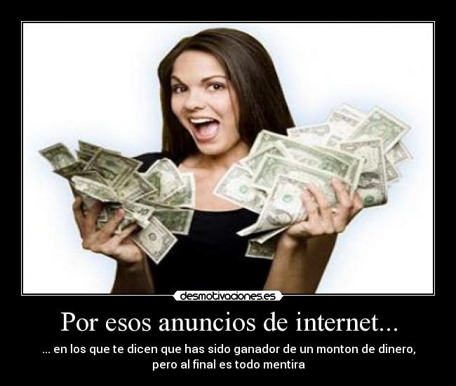 Por esos anuncios de internet... -