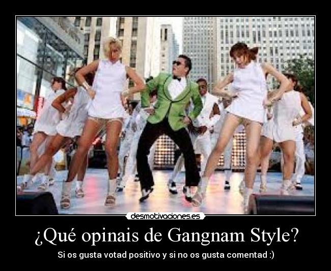 ¿Qué opinais de Gangnam Style? - 