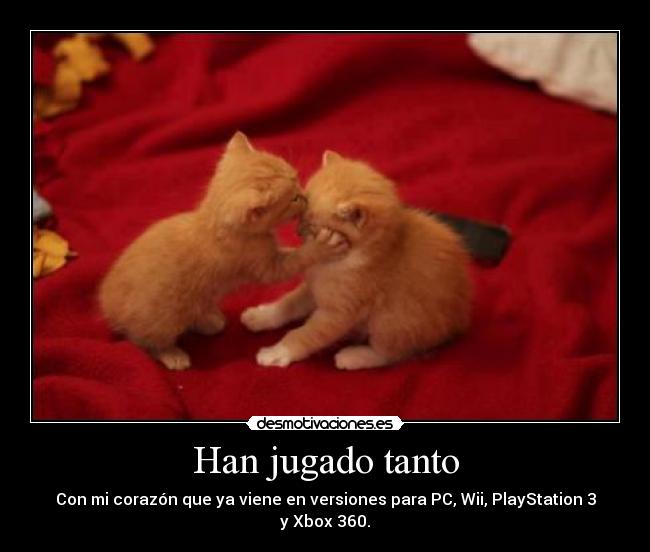 Han jugado tanto - Con mi corazón que ya viene en versiones para PC, Wii, PlayStation 3 y Xbox 360.